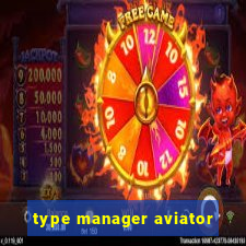 type manager aviator